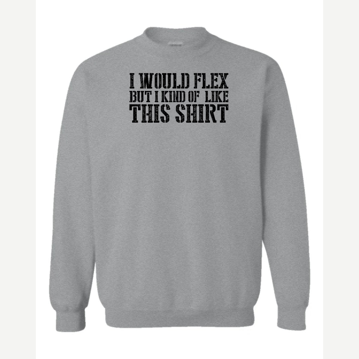 I Would Flex But — Crewneck Sweatshirt / Sport Grey