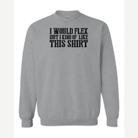 I Would Flex But — Crewneck Sweatshirt / Sport Grey