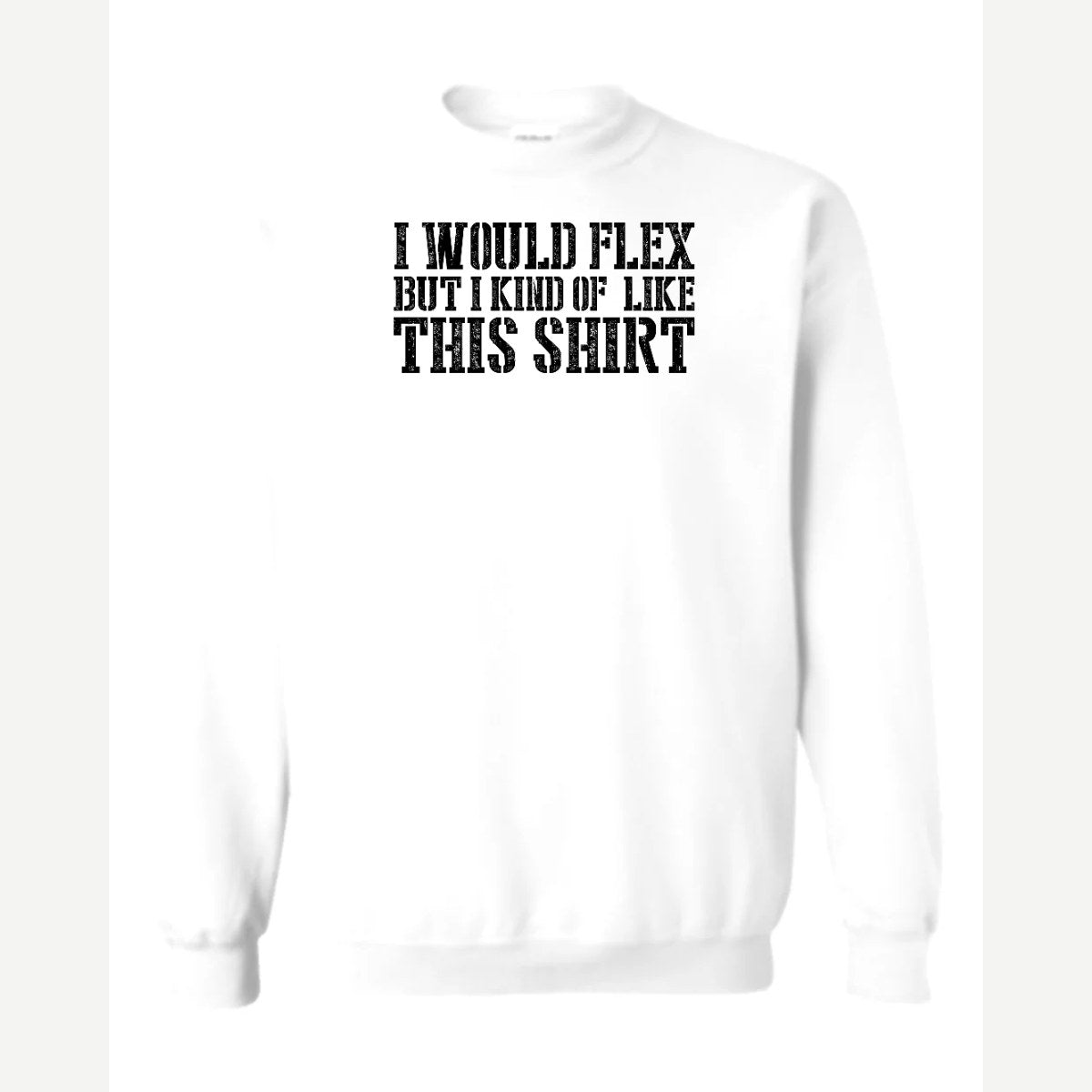 I Would Flex But — Crewneck Sweatshirt / White