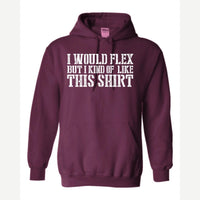 I Would Flex But — Hoodie / Maroon