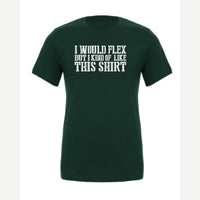 I Would Flex But — Premium Tee / Forest