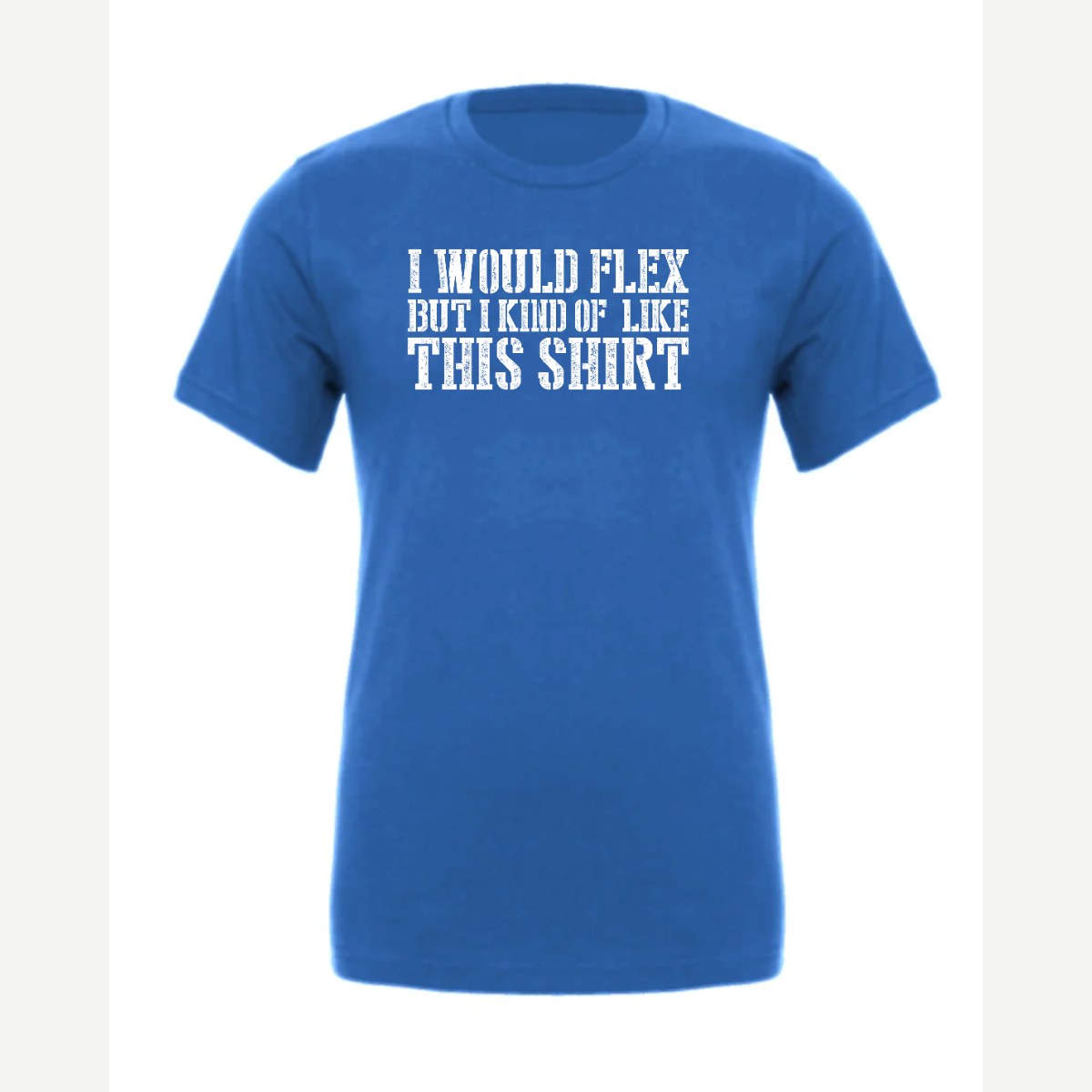 I Would Flex But — Premium Tee / True Royal