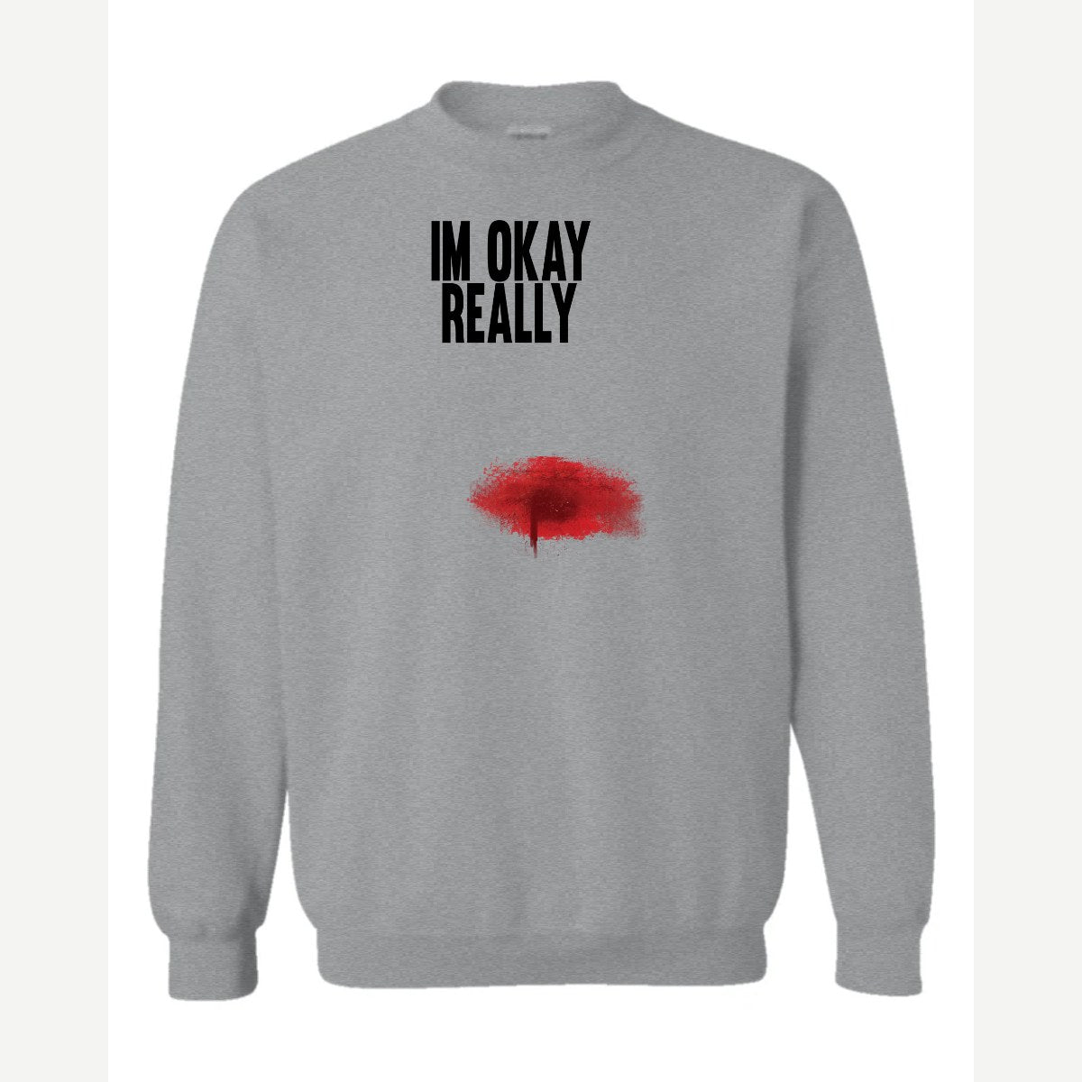 I'm Okay, Really — Crewneck Sweatshirt / Sport Grey