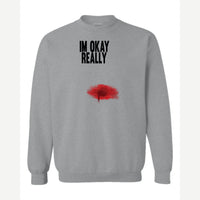 I'm Okay, Really — Crewneck Sweatshirt / Sport Grey