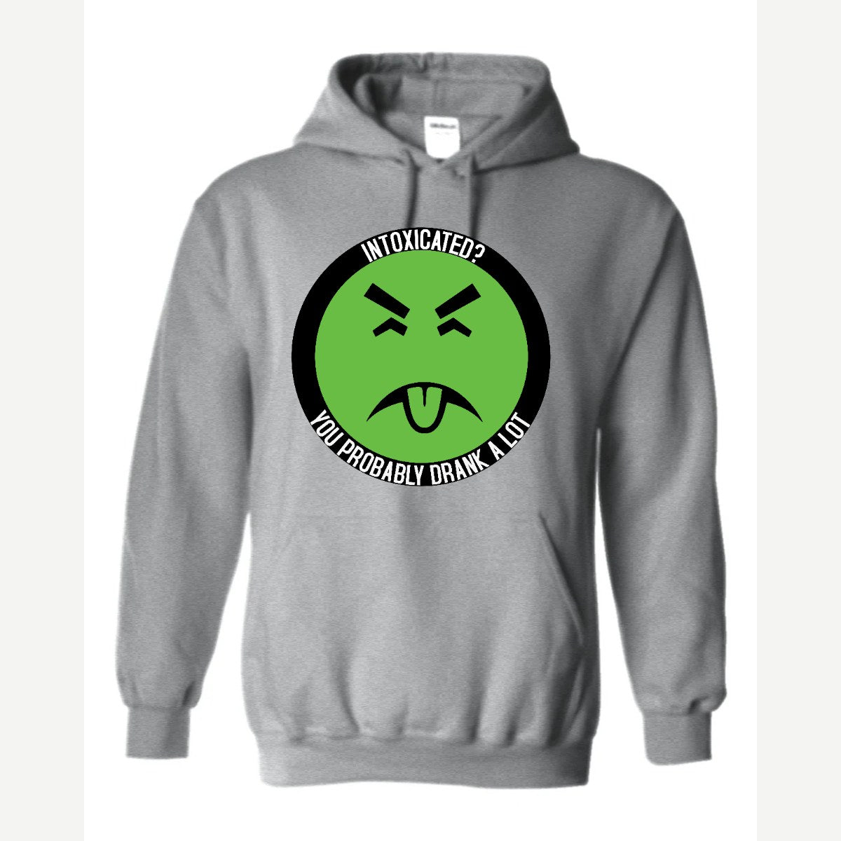 Intoxicated? You Probably Drank a Lot — Hoodie / Sport Grey
