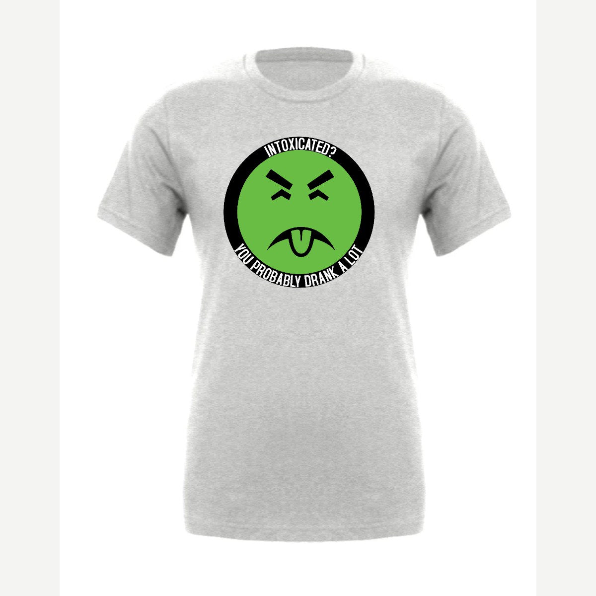 Intoxicated? You Probably Drank a Lot — Premium Tee / Athletic Heather