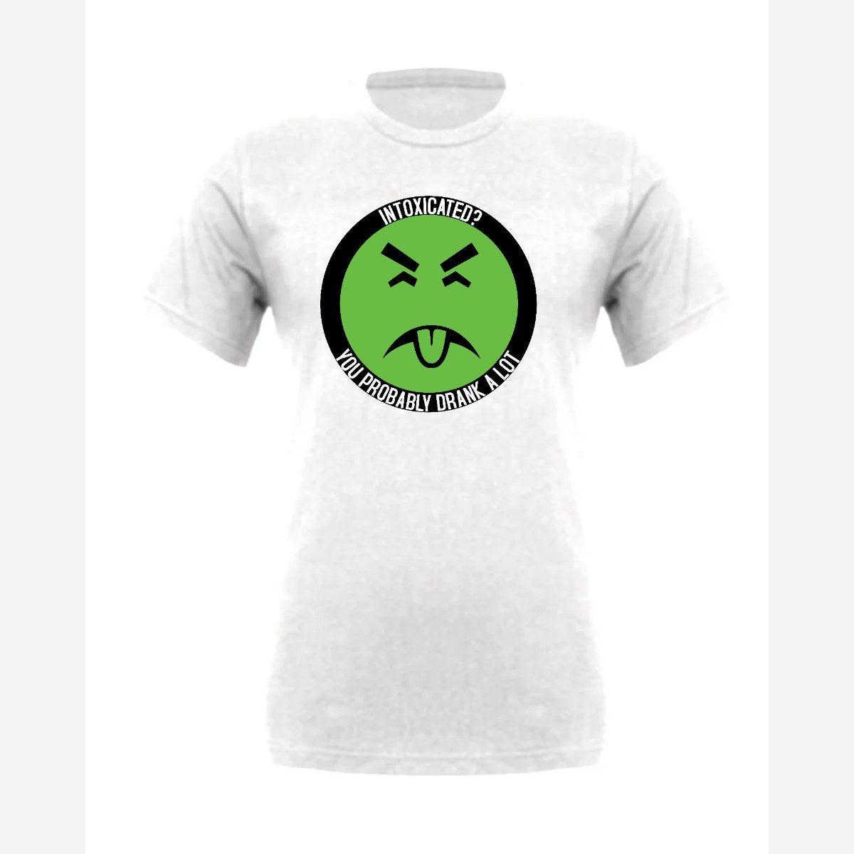 Intoxicated? You Probably Drank a Lot — Premium Tee / White
