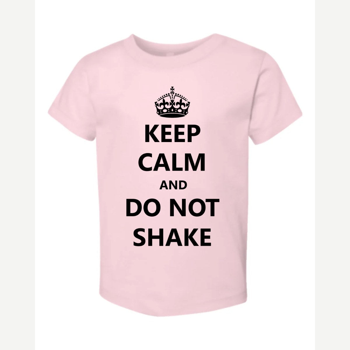 Keep Calm Do Not Shake — Toddler Tee / Pink