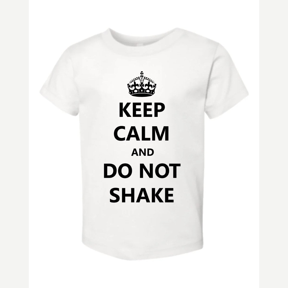 Keep Calm Do Not Shake — Toddler Tee / White