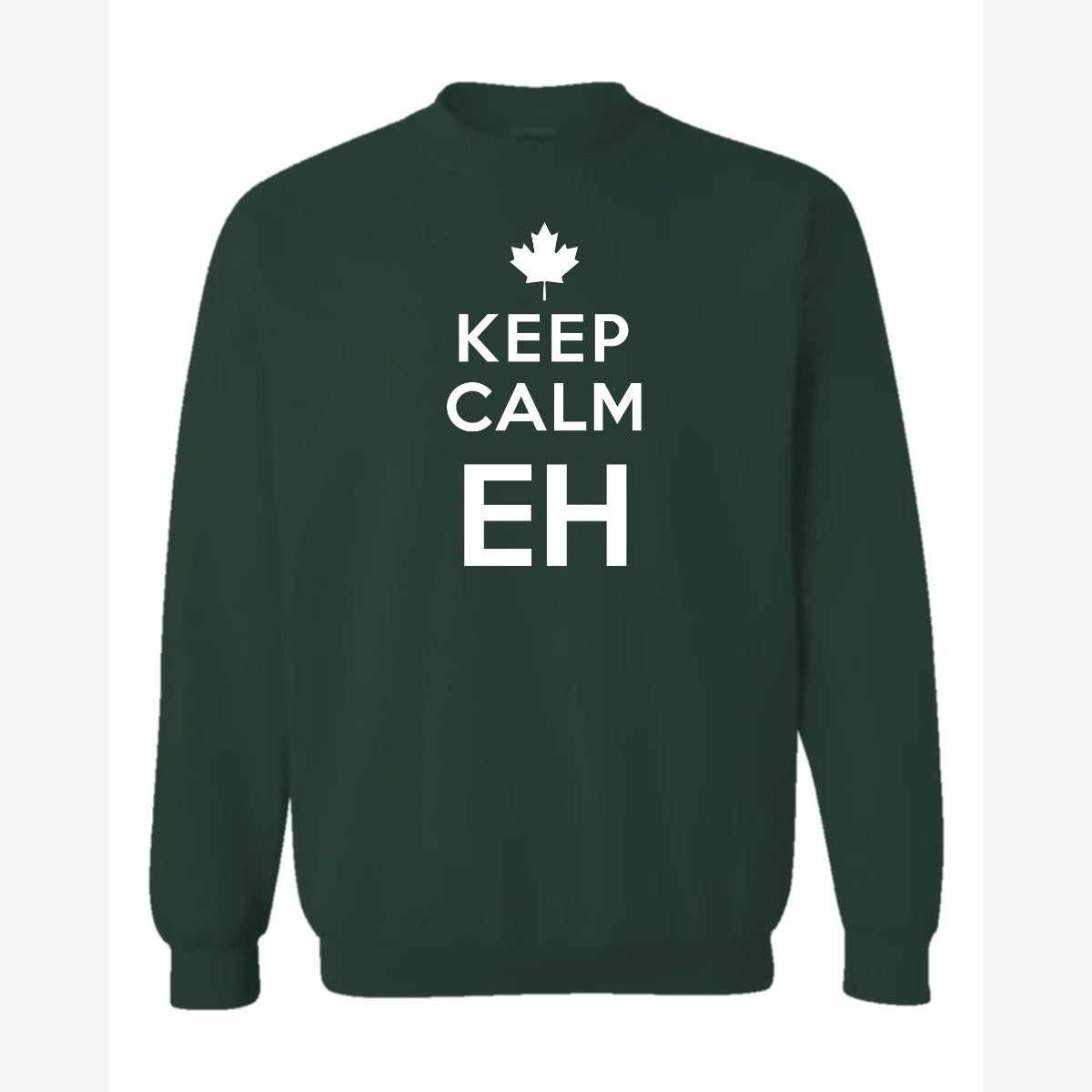 Keep Calm Eh — Crewneck Sweatshirt / Forest Green