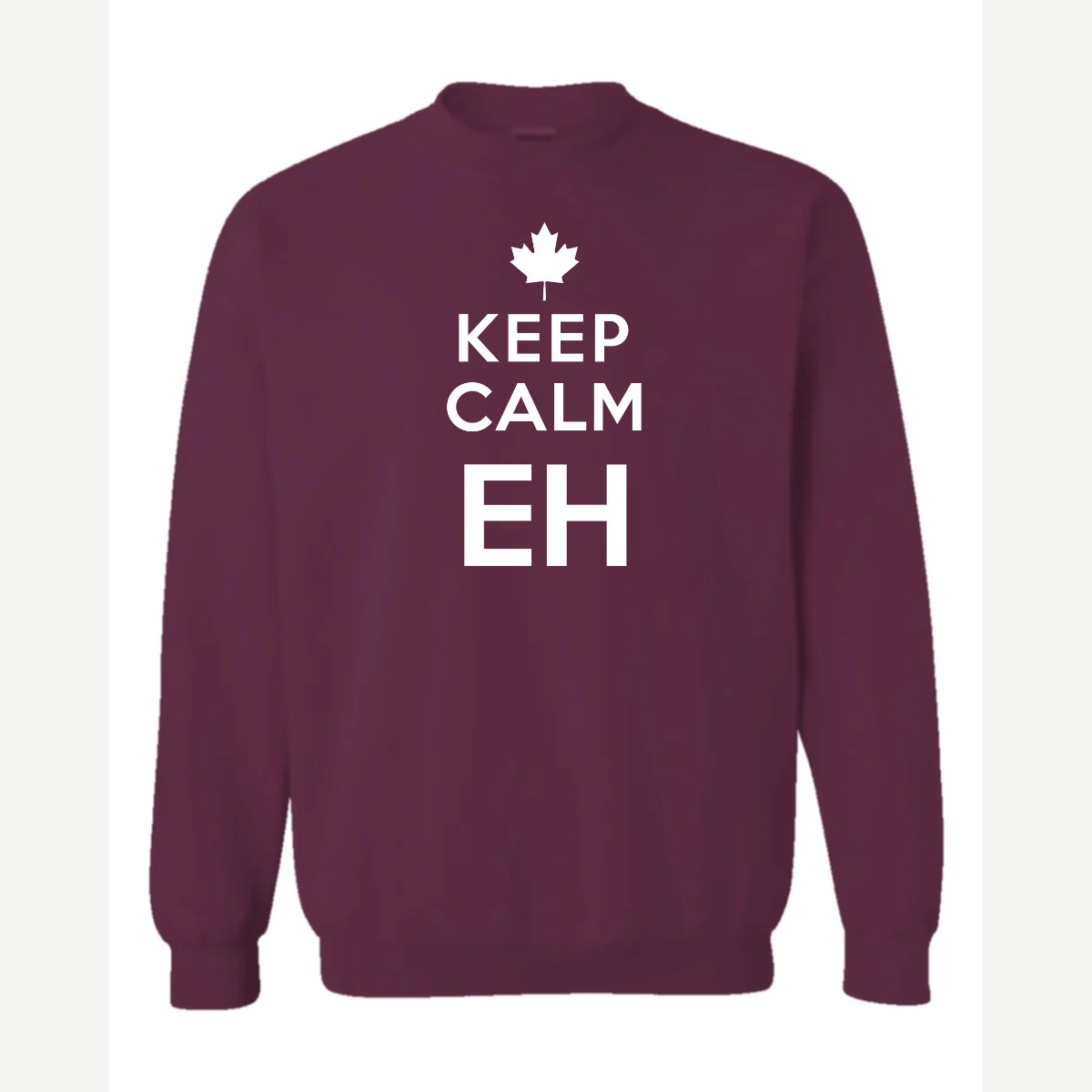 Keep Calm Eh — Crewneck Sweatshirt / Maroon