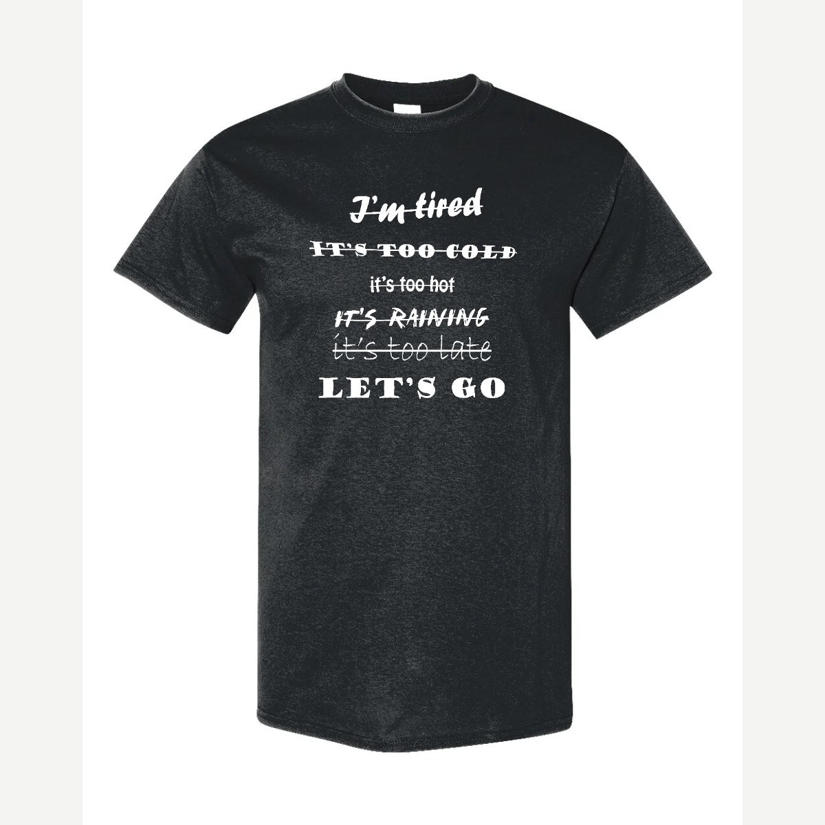 Let's Go, No Excuses — Classic Tee / Black