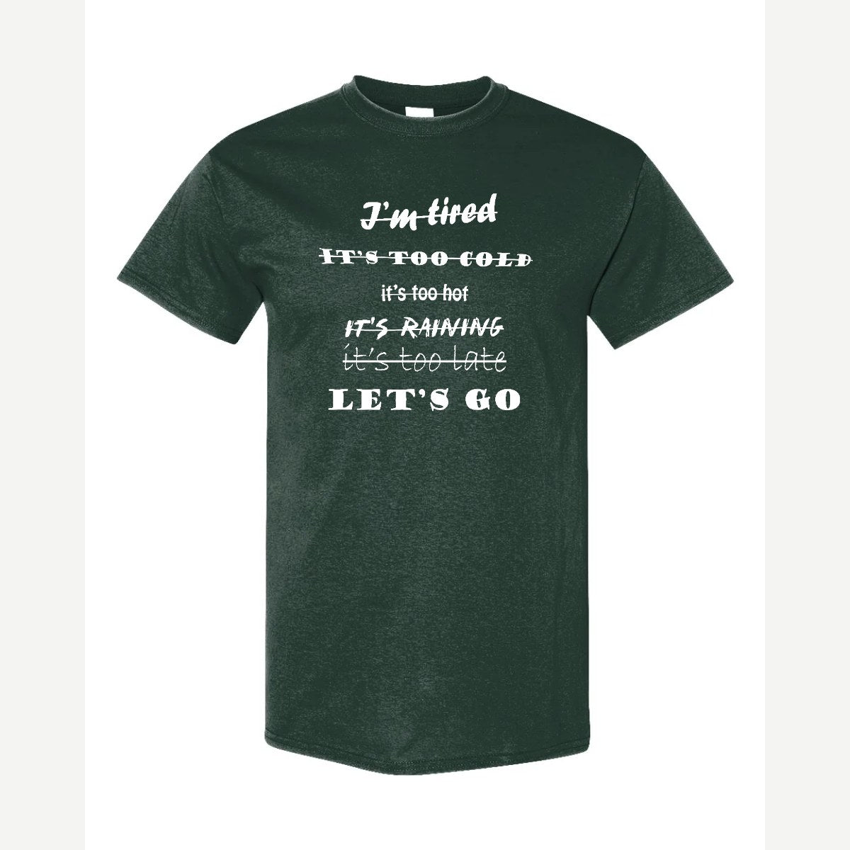 Let's Go, No Excuses — Classic Tee / Forest Green