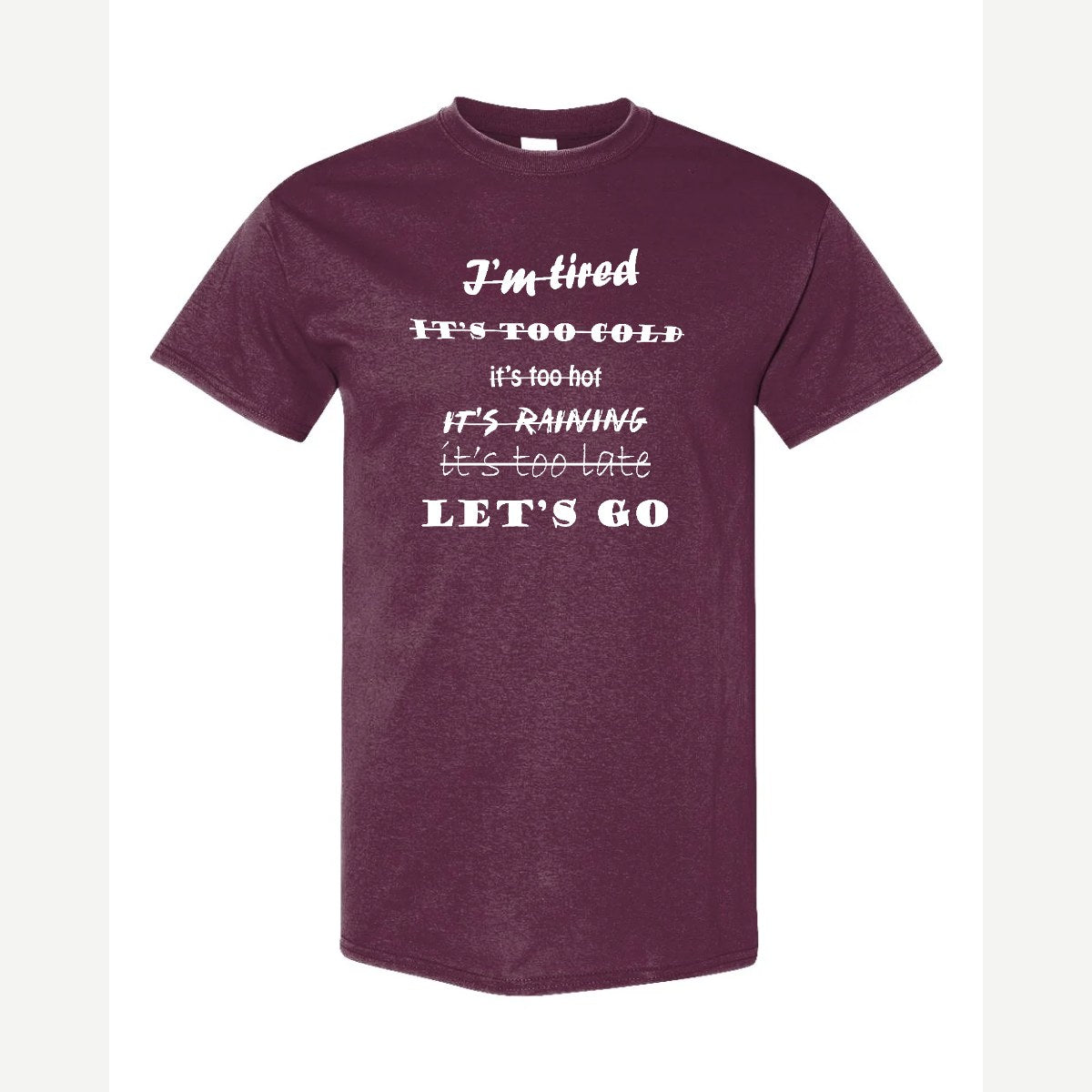 Let's Go, No Excuses — Classic Tee / Maroon