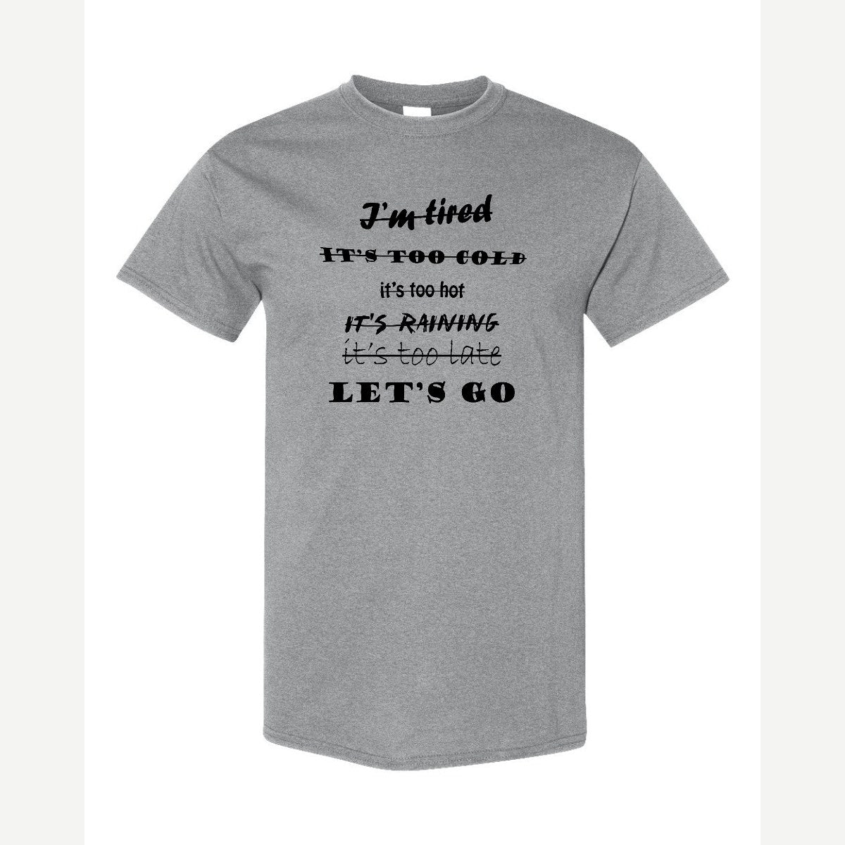 Let's Go, No Excuses — Classic Tee / Sport Grey