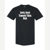 Let's Just Twerk This Out! — Classic Tee / Black