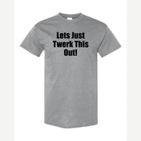 Let's Just Twerk This Out! — Classic Tee / Sport Grey