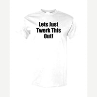 Let's Just Twerk This Out! — Classic Tee / White