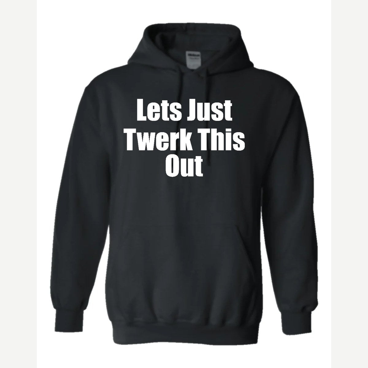 Let's Just Twerk This Out! — Hoodie / Black