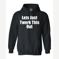 Let's Just Twerk This Out! — Hoodie / Black