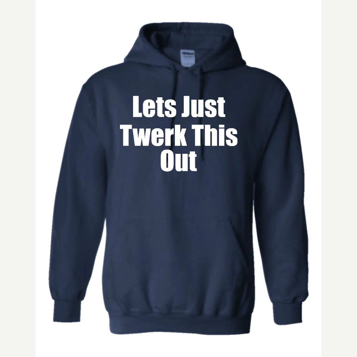 Let's Just Twerk This Out! — Hoodie / Navy