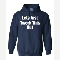 Let's Just Twerk This Out! — Hoodie / Navy