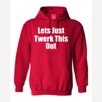 Let's Just Twerk This Out! — Hoodie / Red