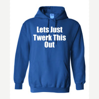 Let's Just Twerk This Out! — Hoodie / Royal