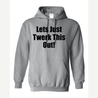 Let's Just Twerk This Out! — Hoodie / Sport Grey