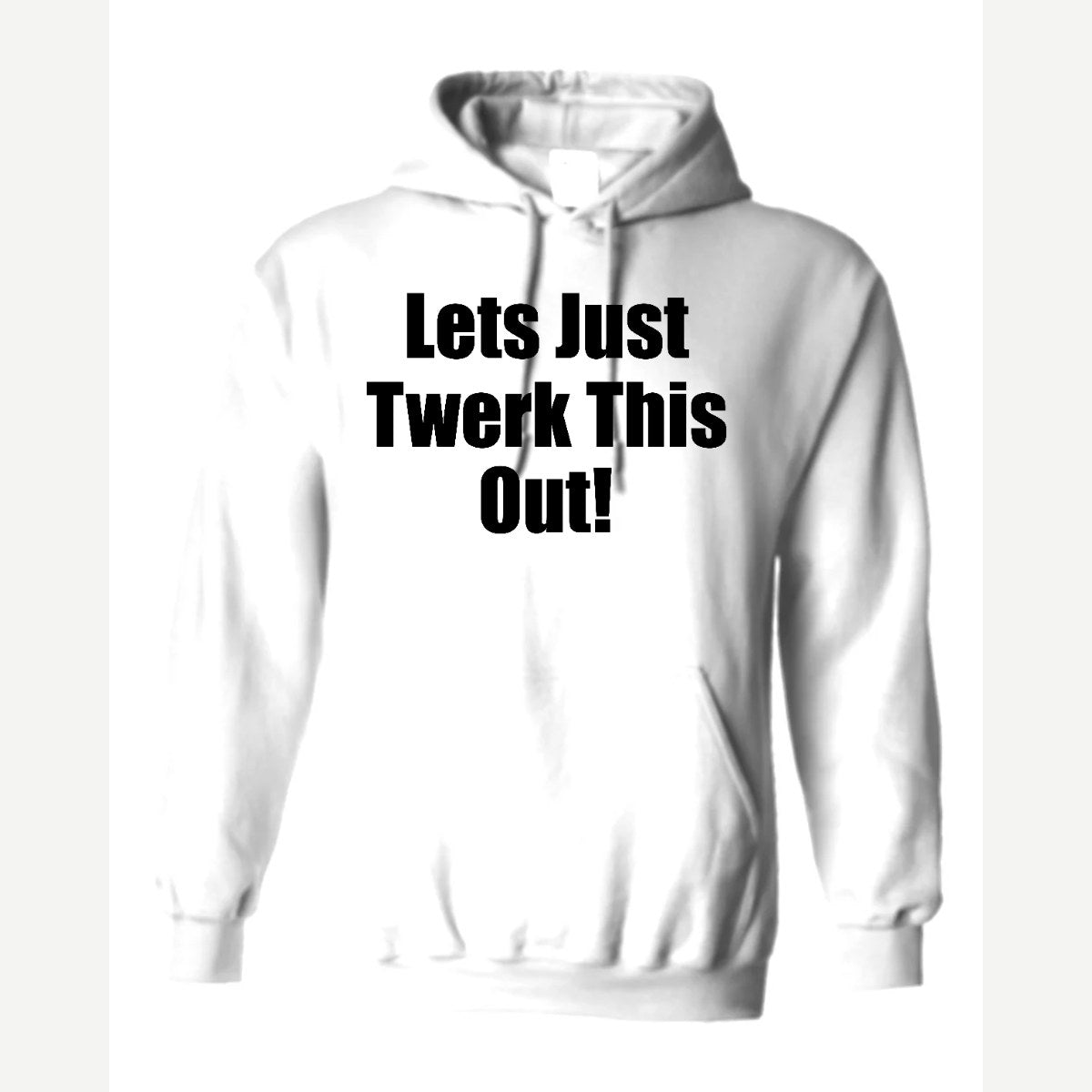 Let's Just Twerk This Out! — Hoodie / White
