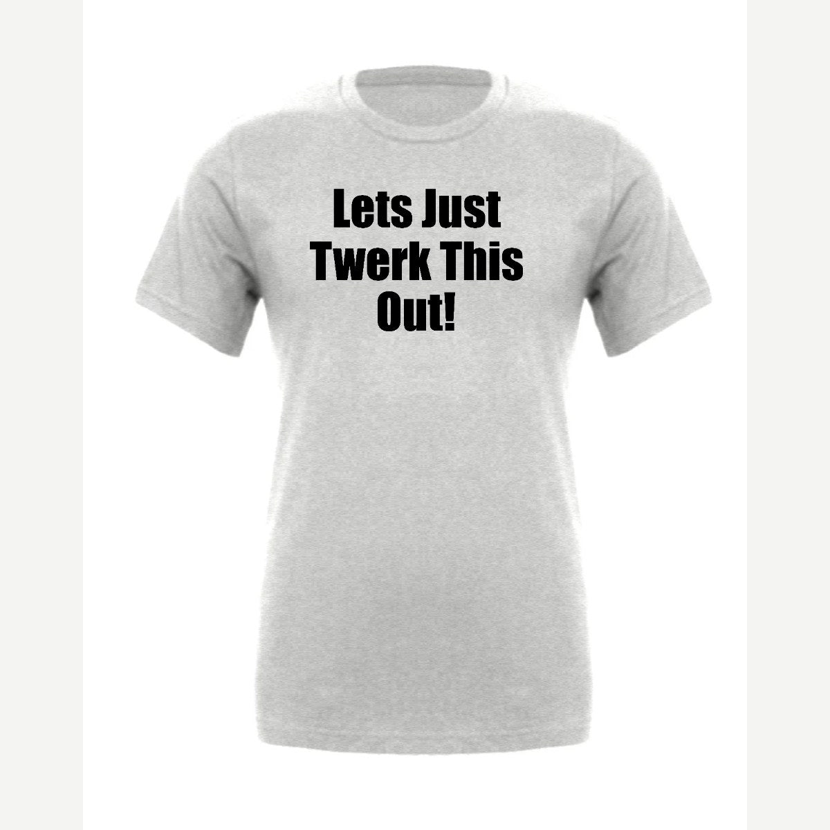 Let's Just Twerk This Out! — Premium Tee / Athletic Heather