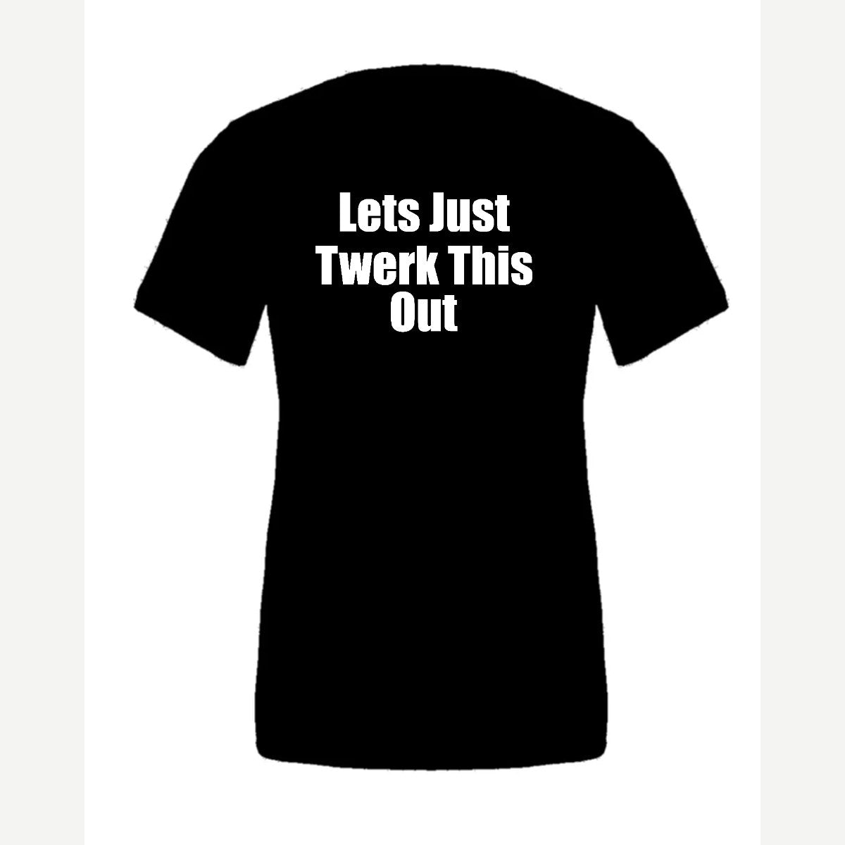 Let's Just Twerk This Out! — Premium Tee / Black