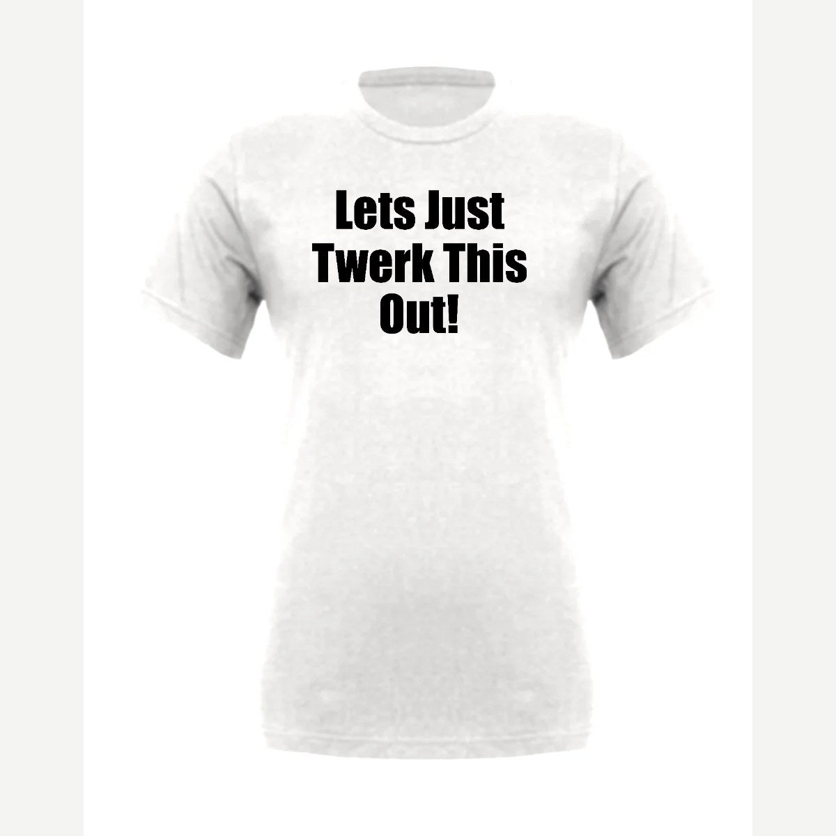 Let's Just Twerk This Out! — Premium Tee / White