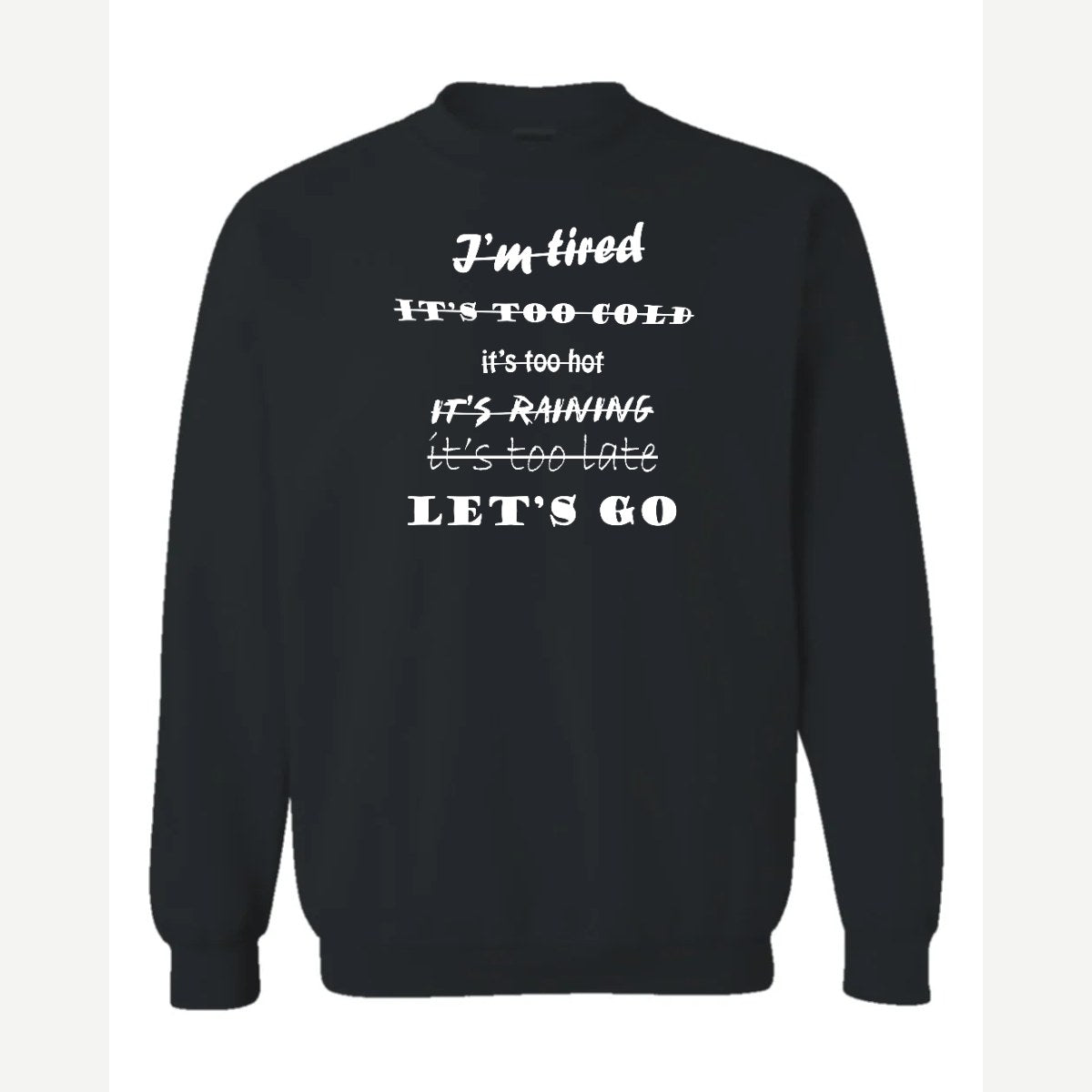 Let's Go, No Excuses — Crewneck Sweatshirt / Black
