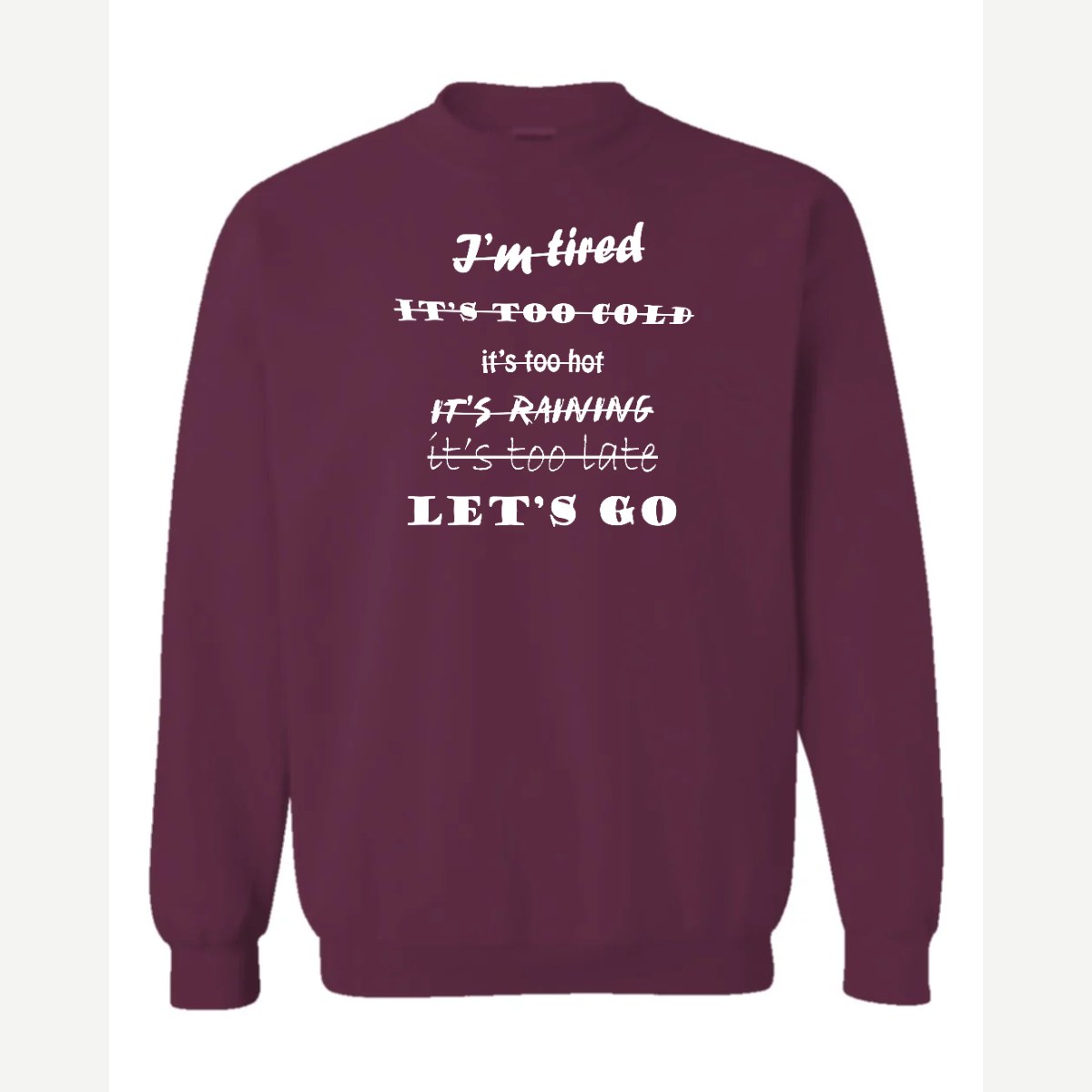 Let's Go, No Excuses — Crewneck Sweatshirt / Maroon