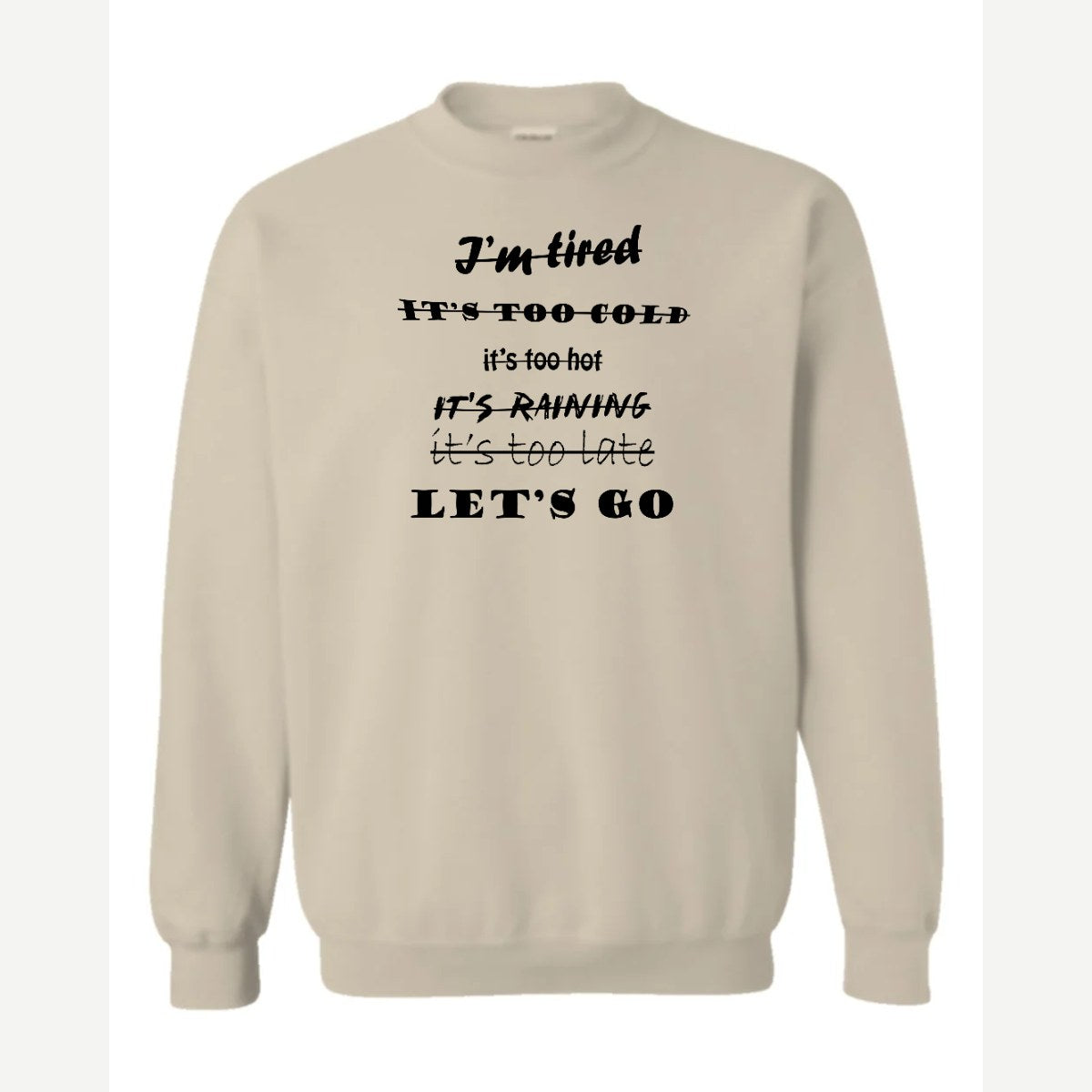 Let's Go, No Excuses — Crewneck Sweatshirt / Sand