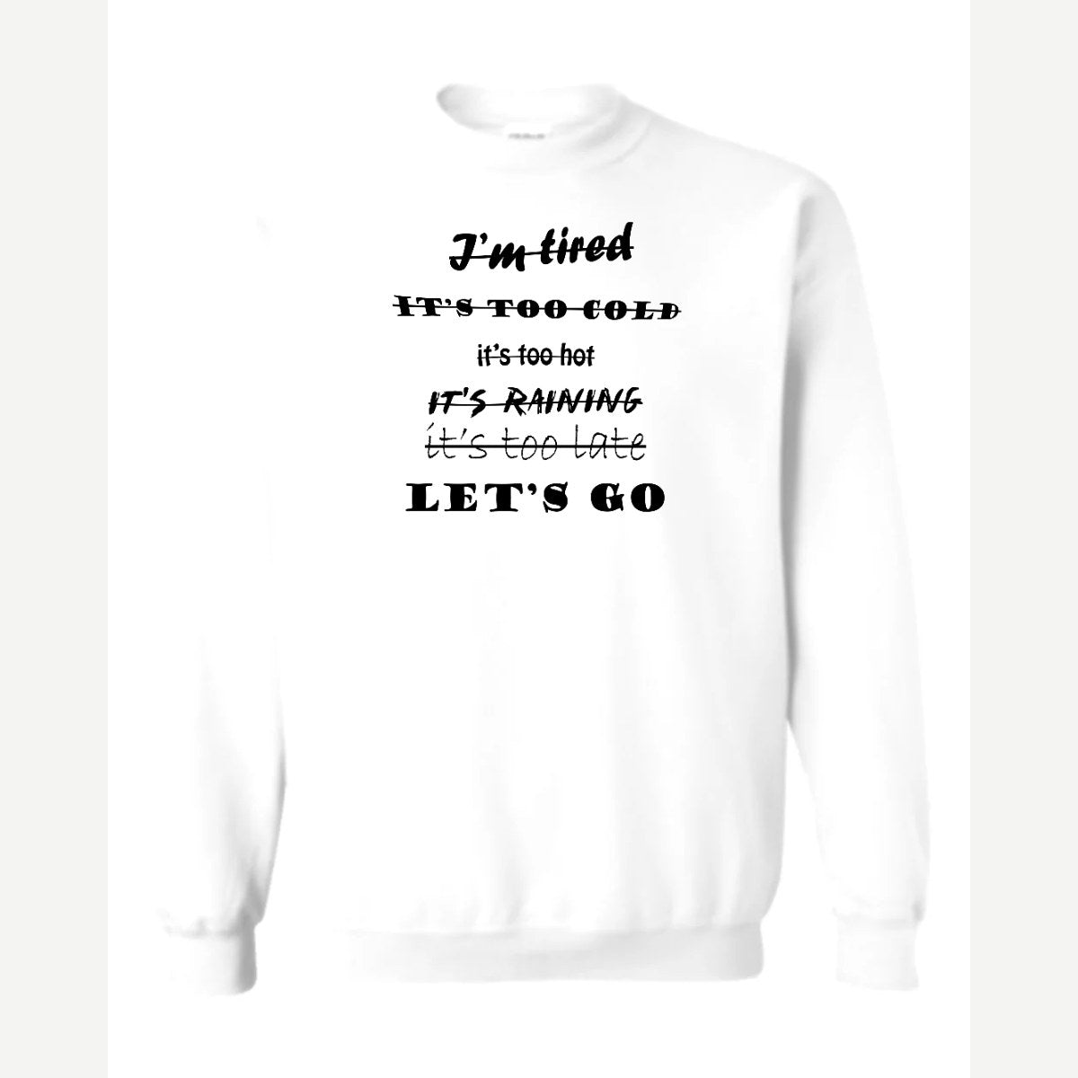 Let's Go, No Excuses — Crewneck Sweatshirt / White