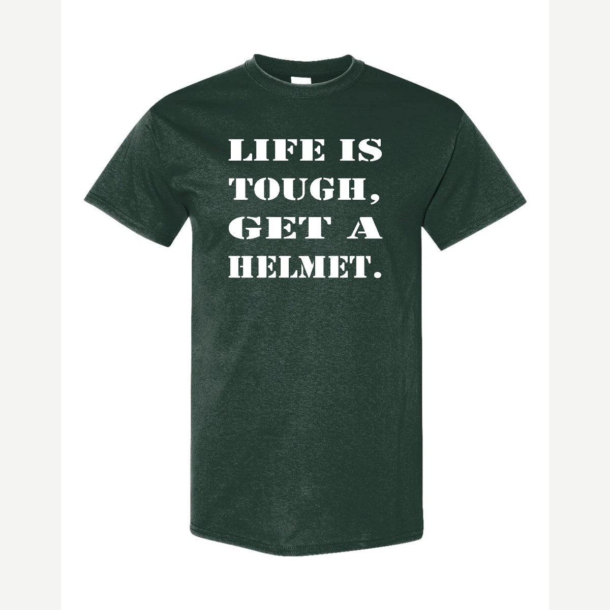 Life Is Tough, Get a Helmet — Classic Tee / Forest Green