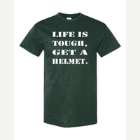 Life Is Tough, Get a Helmet — Classic Tee / Forest Green