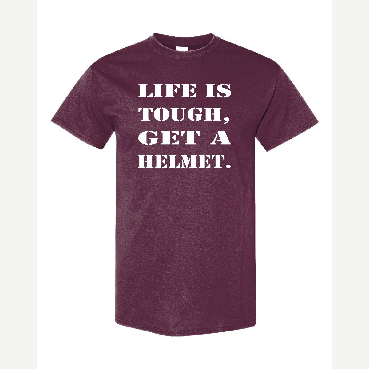 Life Is Tough, Get a Helmet — Classic Tee / Maroon