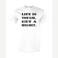 Life Is Tough, Get a Helmet — Classic Tee / White