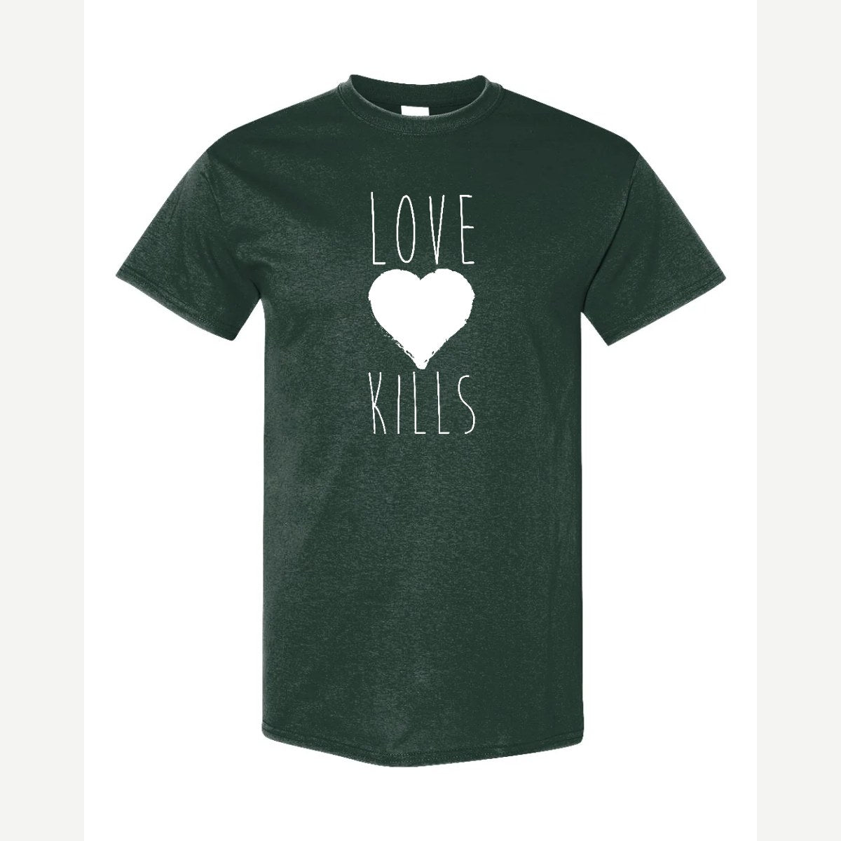 Love Kills — Classic Tee / Forest Green