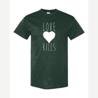Love Kills — Classic Tee / Forest Green