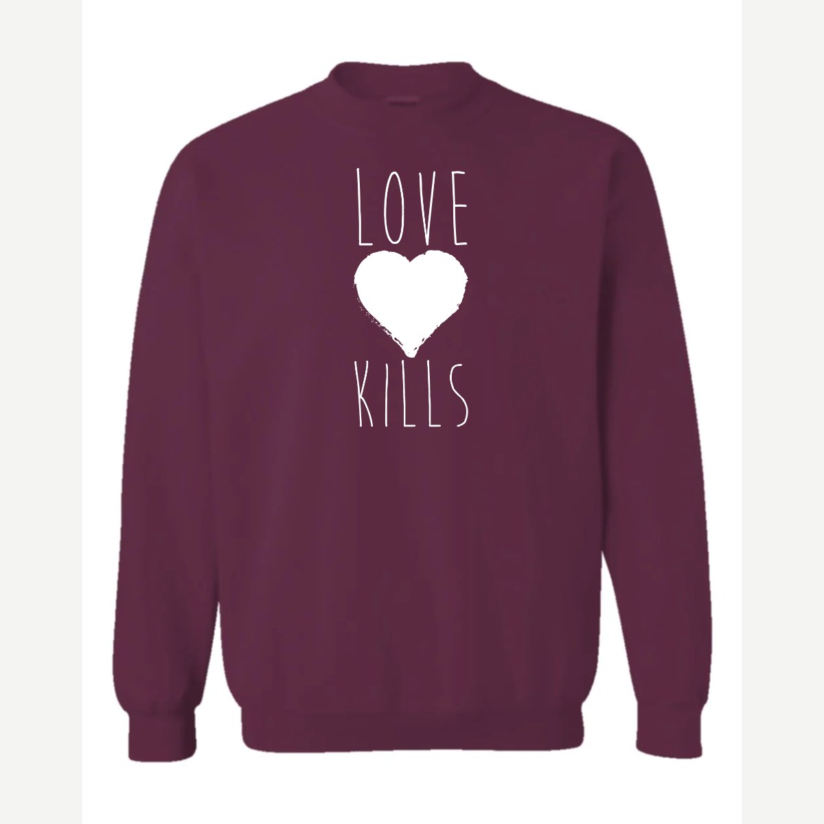 Love Kills — Crewneck Sweatshirt / Maroon