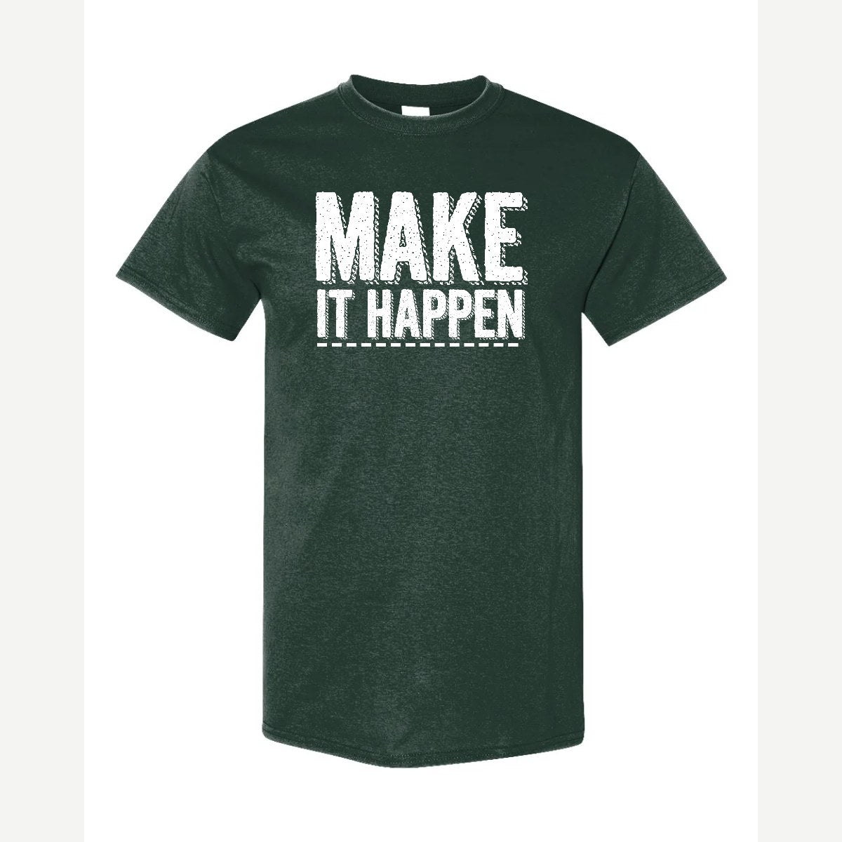 Make It Happen — Classic Tee / Forest Green