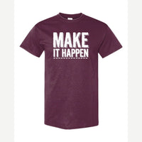 Make It Happen — Classic Tee / Maroon
