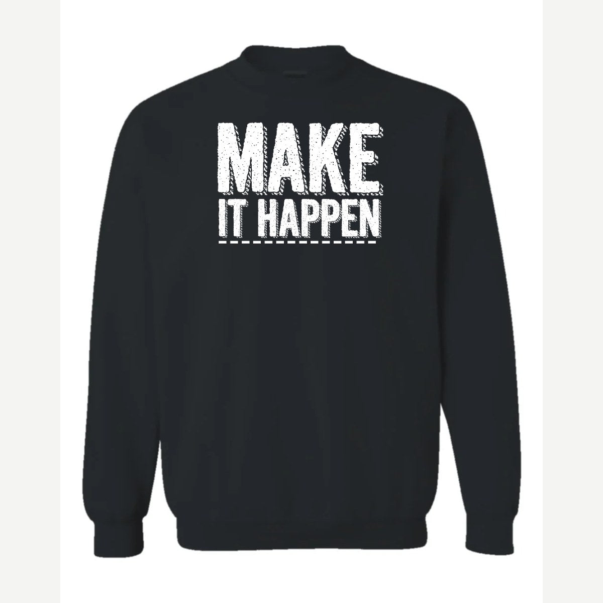 Make It Happen — Crewneck Sweatshirt / Black