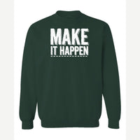 Make It Happen — Crewneck Sweatshirt / Forest Green
