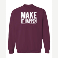 Make It Happen — Crewneck Sweatshirt / Maroon