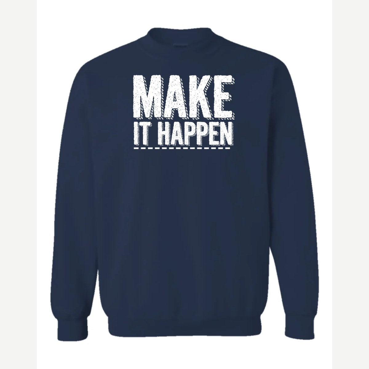 Make It Happen — Crewneck Sweatshirt / Navy